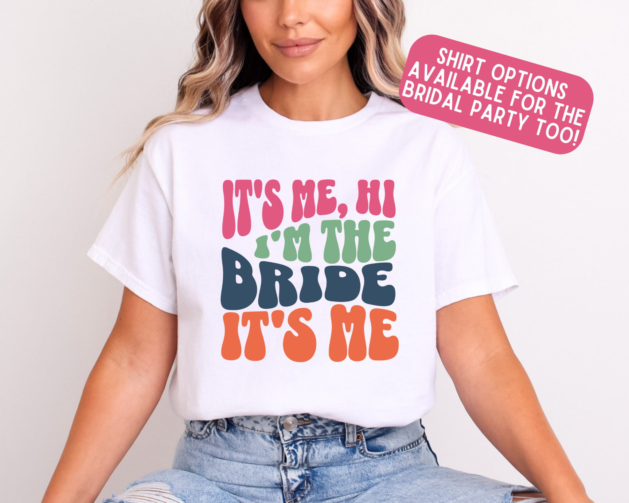 It's Me, Hi I'm The Bride It's Me She's The Bride Bride To Be T-Shirt Bachelorette Hen Party