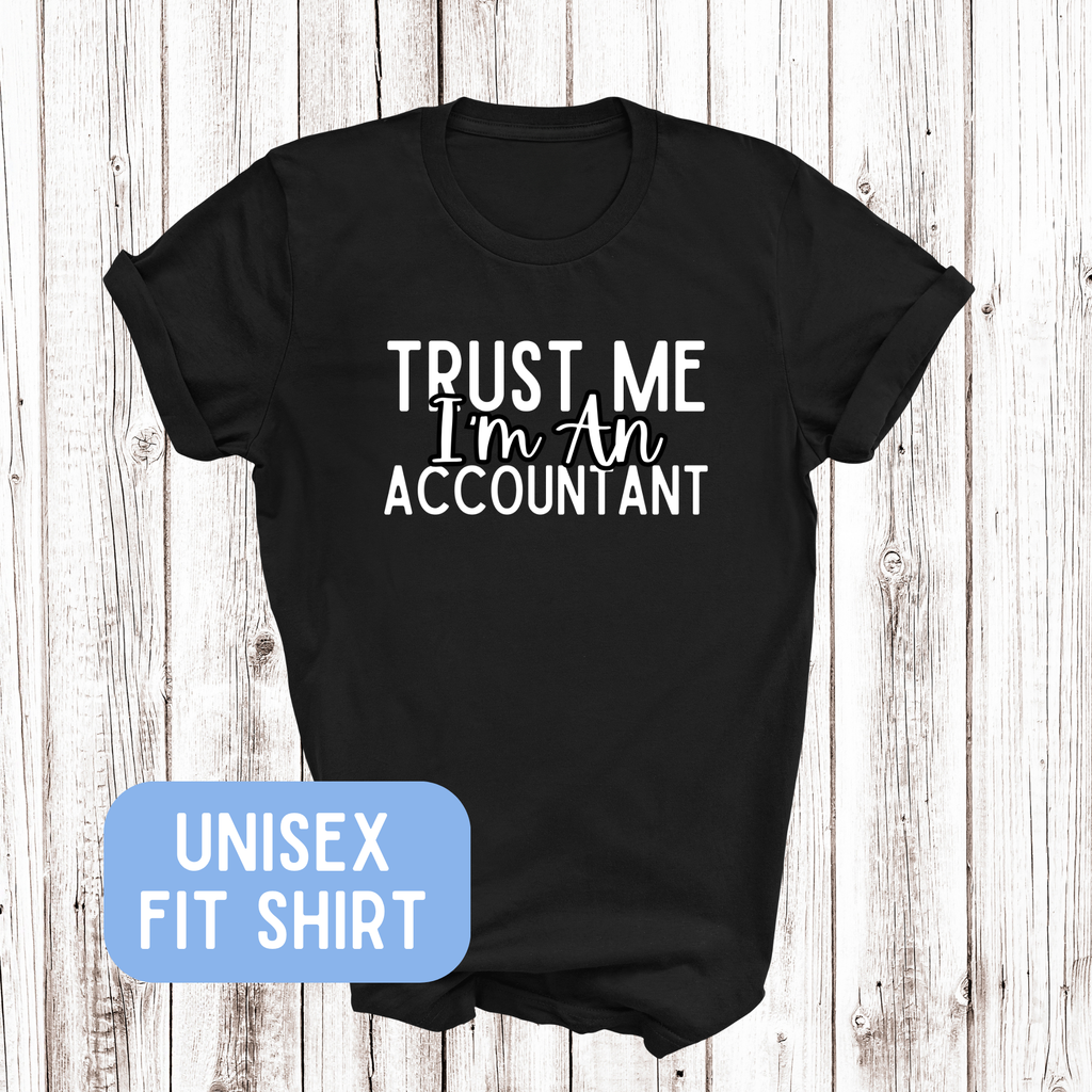 a t - shirt that says trust me i'm an account