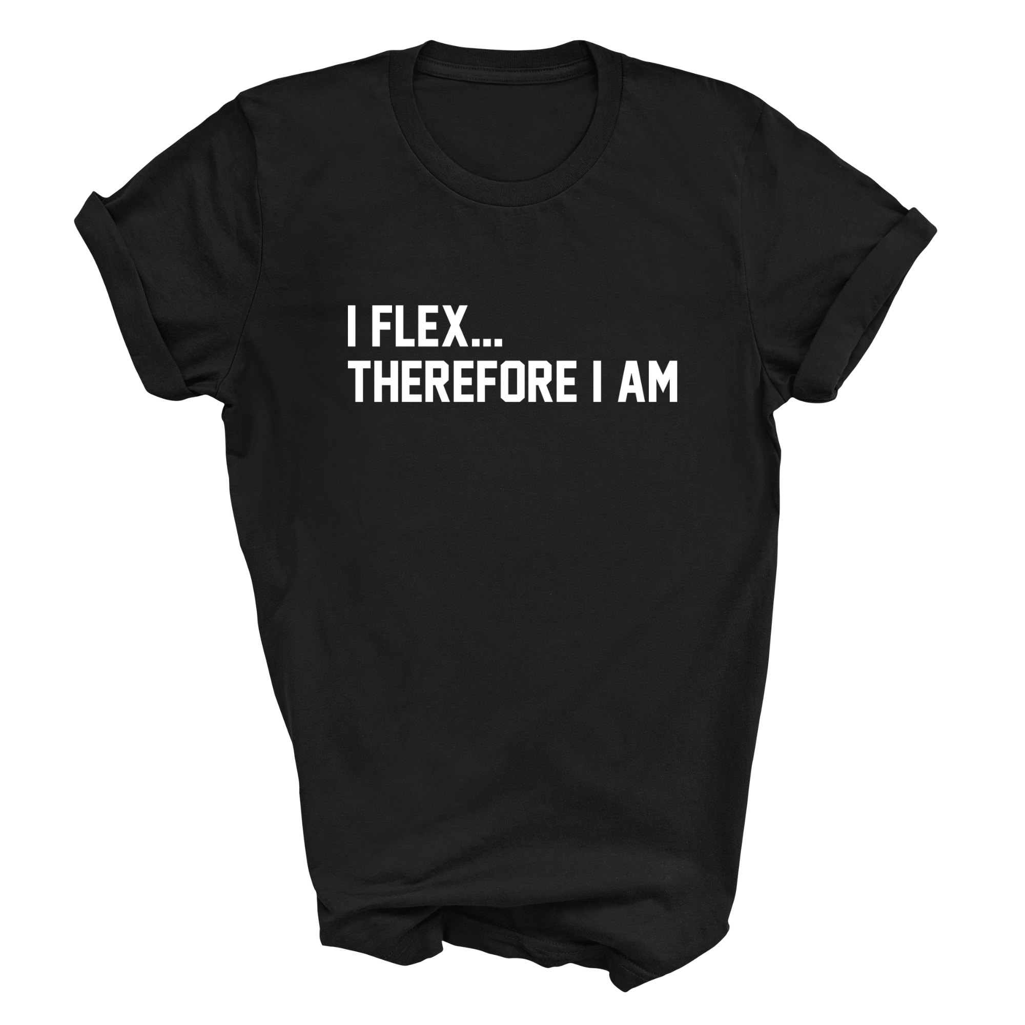 I Flex... Therefore I Am Adult Tshirt