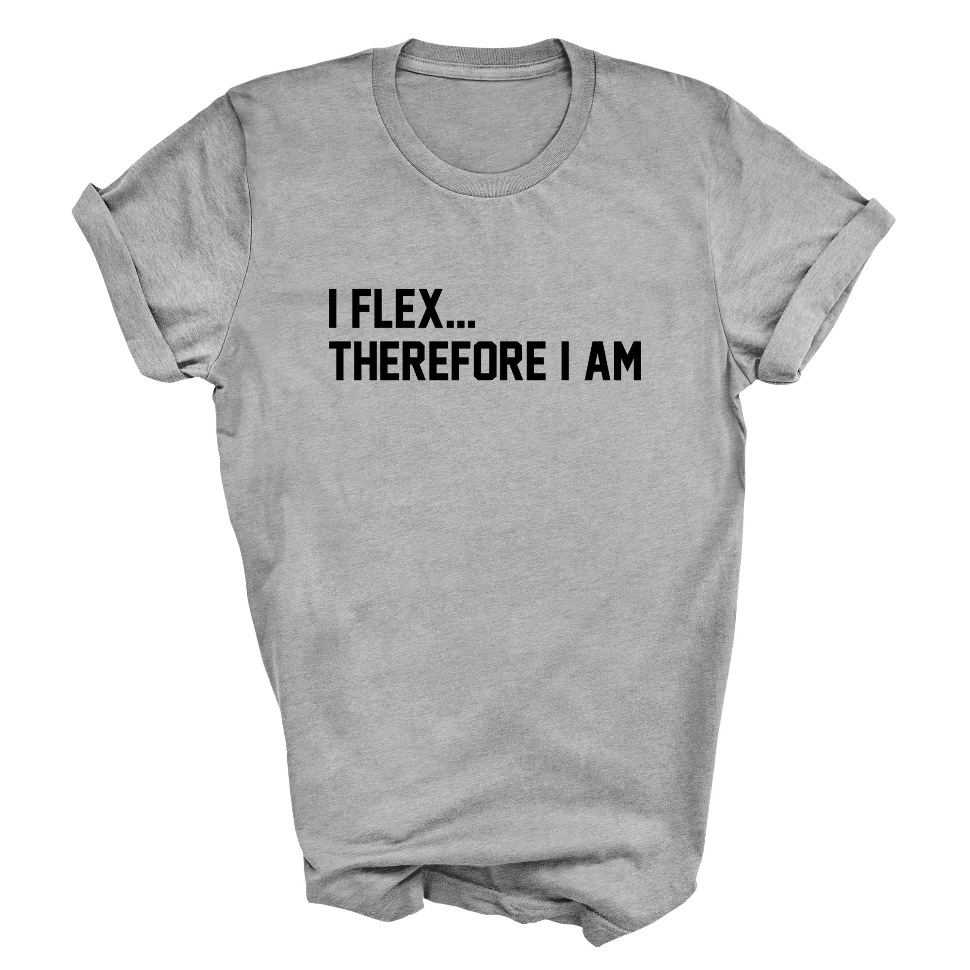 I Flex... Therefore I Am Adult Tshirt