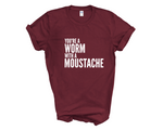 Load image into Gallery viewer, You&#39;re A Worm With A Moustache Adult Unisex t-Shirt
