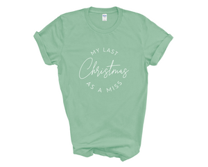 Last Christmas As A Miss Unisex T-Shirt