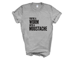 Load image into Gallery viewer, You&#39;re A Worm With A Moustache Adult Unisex t-Shirt
