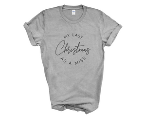 Last Christmas As A Miss Unisex T-Shirt