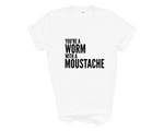 Load image into Gallery viewer, You&#39;re A Worm With A Moustache Adult Unisex t-Shirt
