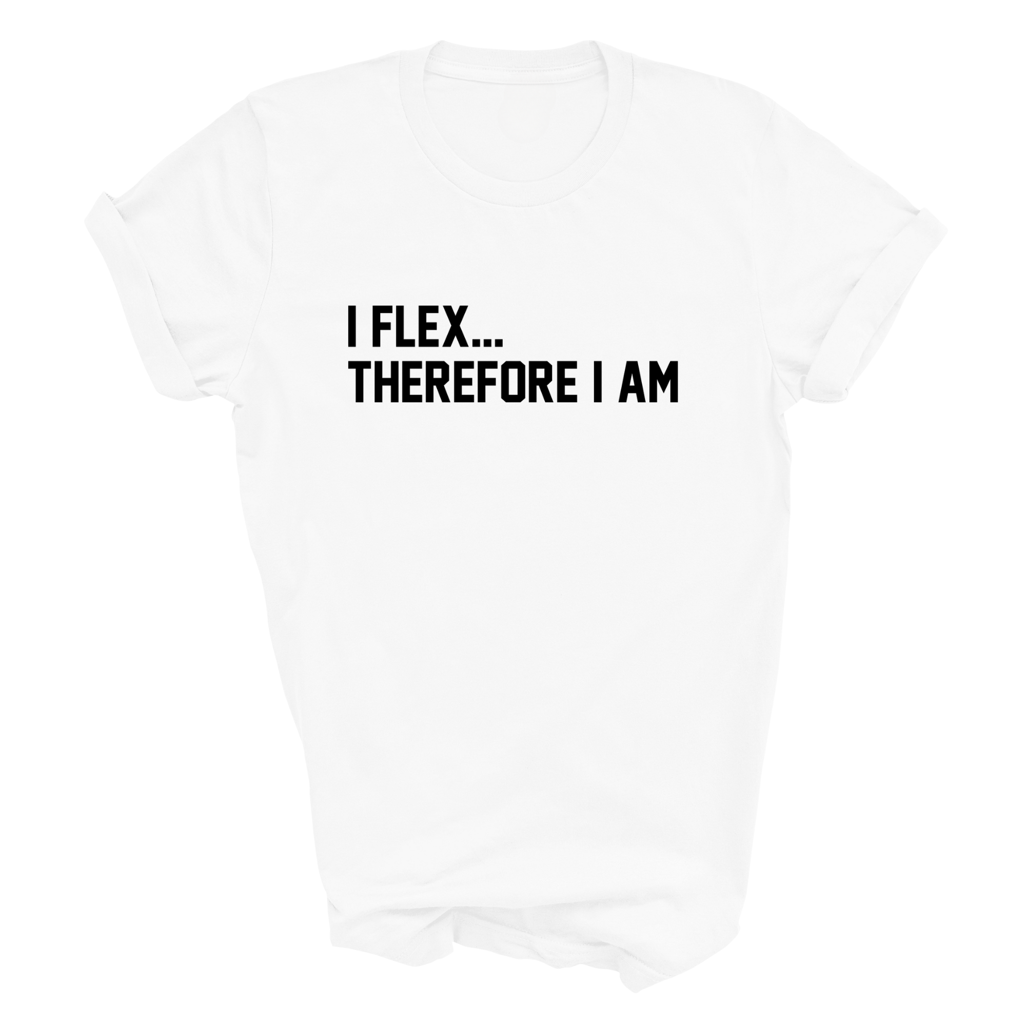 I Flex... Therefore I Am Adult Tshirt