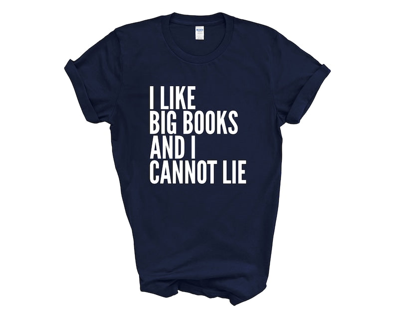 I Like Big Books And I Cannot Lie Adult Unisex T-shirt