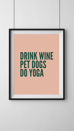 Load image into Gallery viewer, Drink Wine Pet Dogs Do Yoga People Art Print
