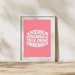 Load image into Gallery viewer, Anxious Stressed True Crime Obsessed Art Print
