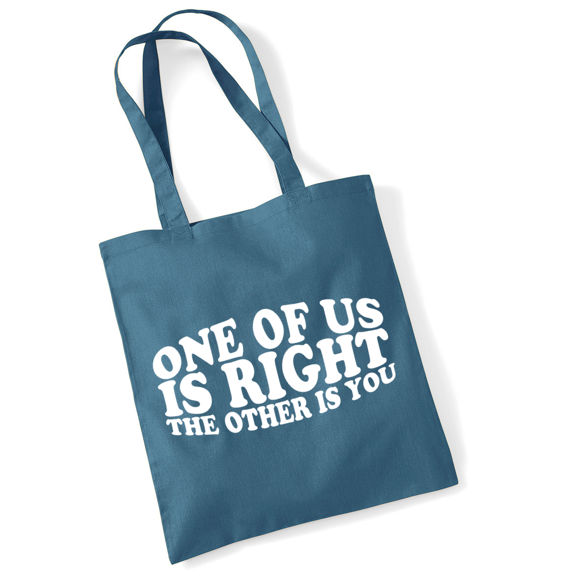 One Of Us Is Right The Other Is You Lightweight Tote Bag