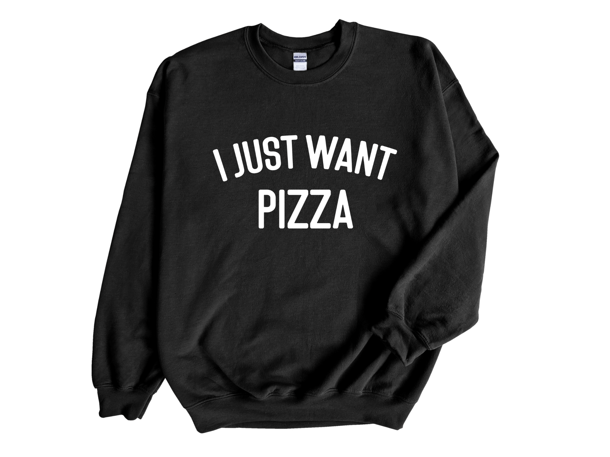 I Just Want Pizza Adult Unisex Crew Neck Sweatshirt