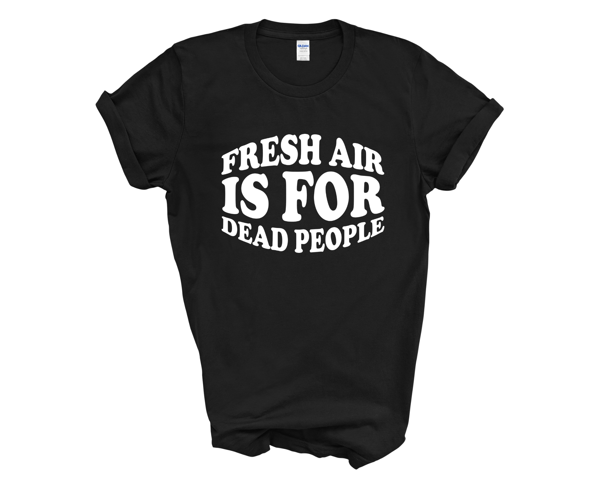 Fresh Air Is For Dead People Adult Unisex T-Shirt DES2