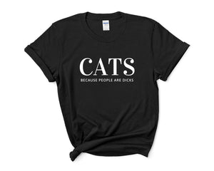 Cats Because People Are Dicks Adult Unisex T-Shirt