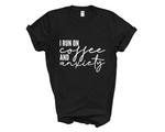 Load image into Gallery viewer, I Run On Coffee And Anxiety Adult Unisex T-Shirt
