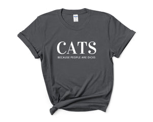 Cats Because People Are Dicks Adult Unisex T-Shirt