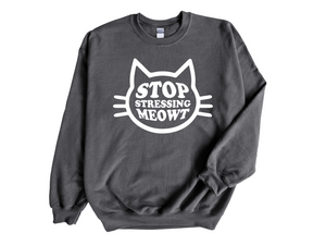 Stop Stressing Meowt Adult Unisex Sweatshirt