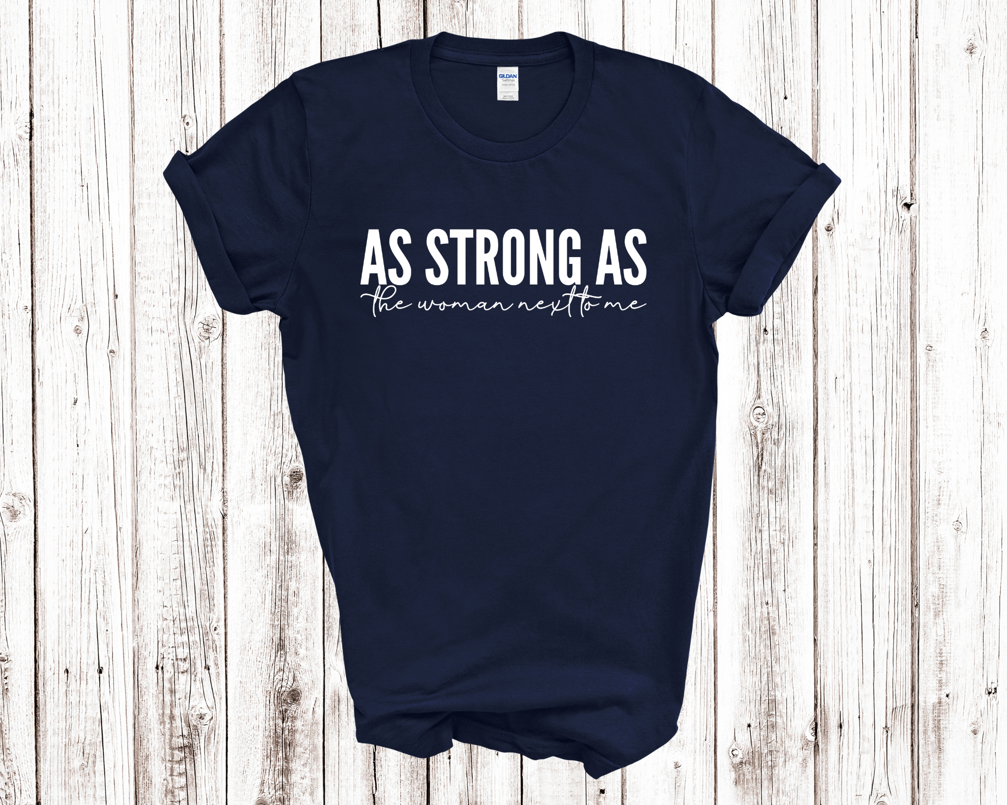 As Strong As The Woman Next To Me Adult Unisex T-Shirt