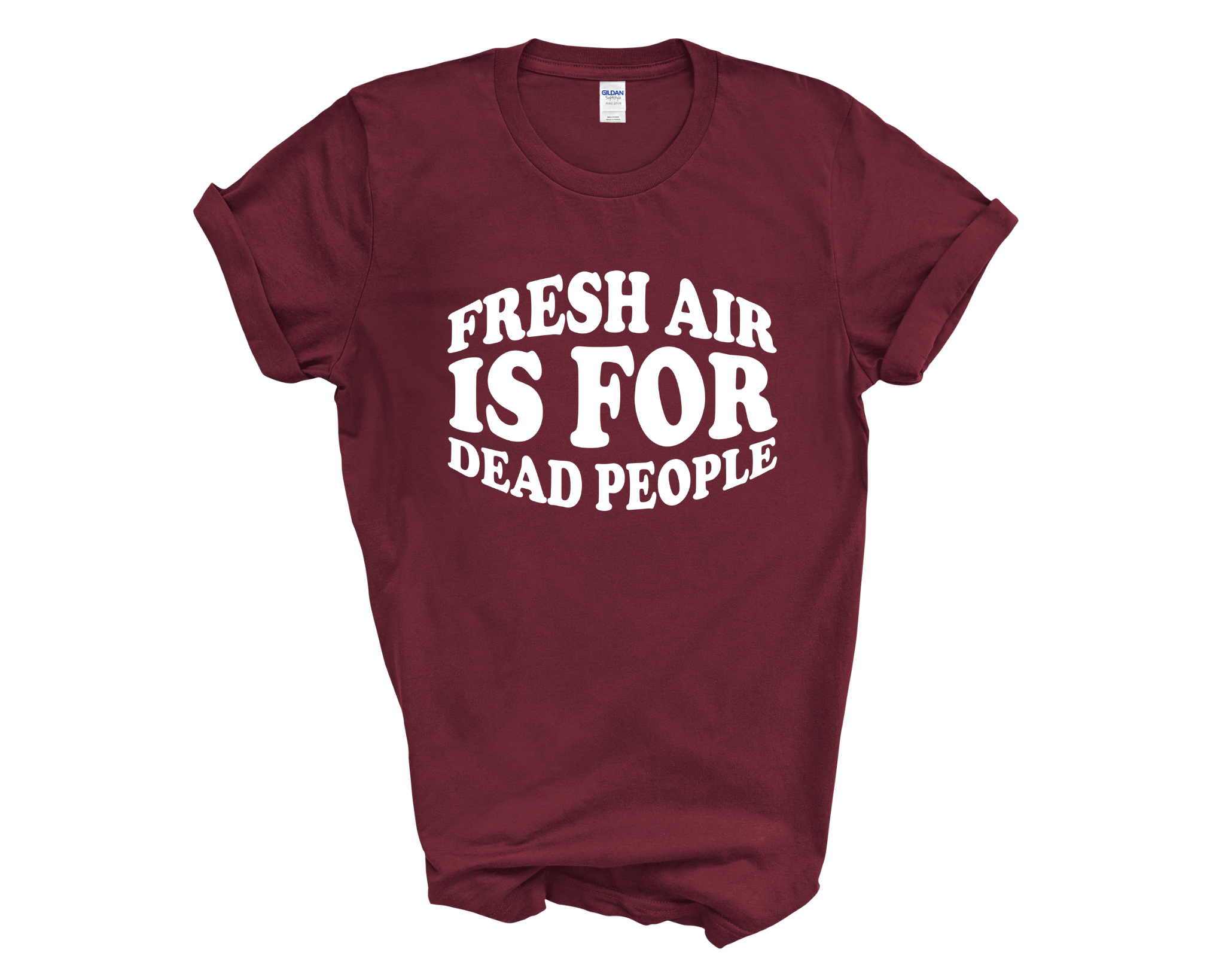 Fresh Air Is For Dead People Adult Unisex T-Shirt DES2