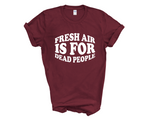 Load image into Gallery viewer, Fresh Air Is For Dead People Adult Unisex T-Shirt DES2
