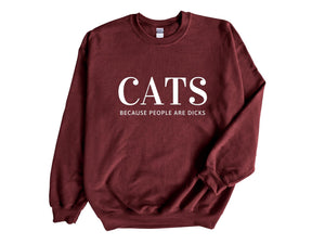 Cats Because People Are Dicks Adult Unisex Sweatshirt