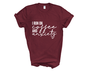 I Run On Coffee And Anxiety Adult Unisex T-Shirt