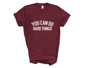 You Can Do Hard Things Adult Unisex T-Shirt