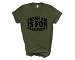 Load image into Gallery viewer, Fresh Air Is For Dead People Adult Unisex T-Shirt DES2
