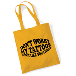 Load image into Gallery viewer, Don&#39;t Worry My Tattoos Don&#39;t Like You Either Lightweight Cotton Tote Bag
