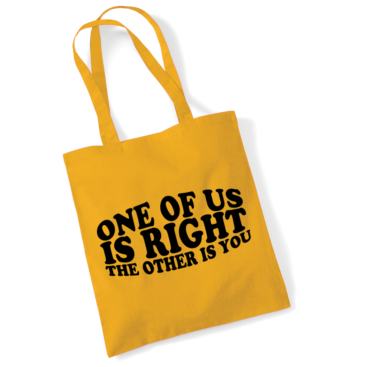 One Of Us Is Right The Other Is You Lightweight Tote Bag