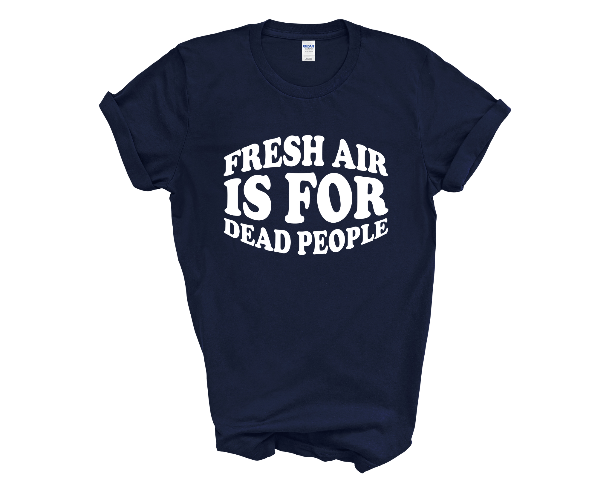 Fresh Air Is For Dead People Adult Unisex T-Shirt DES2