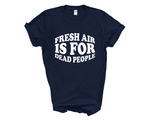 Load image into Gallery viewer, Fresh Air Is For Dead People Adult Unisex T-Shirt DES2
