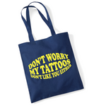 Load image into Gallery viewer, Don&#39;t Worry My Tattoos Don&#39;t Like You Either Lightweight Cotton Tote Bag
