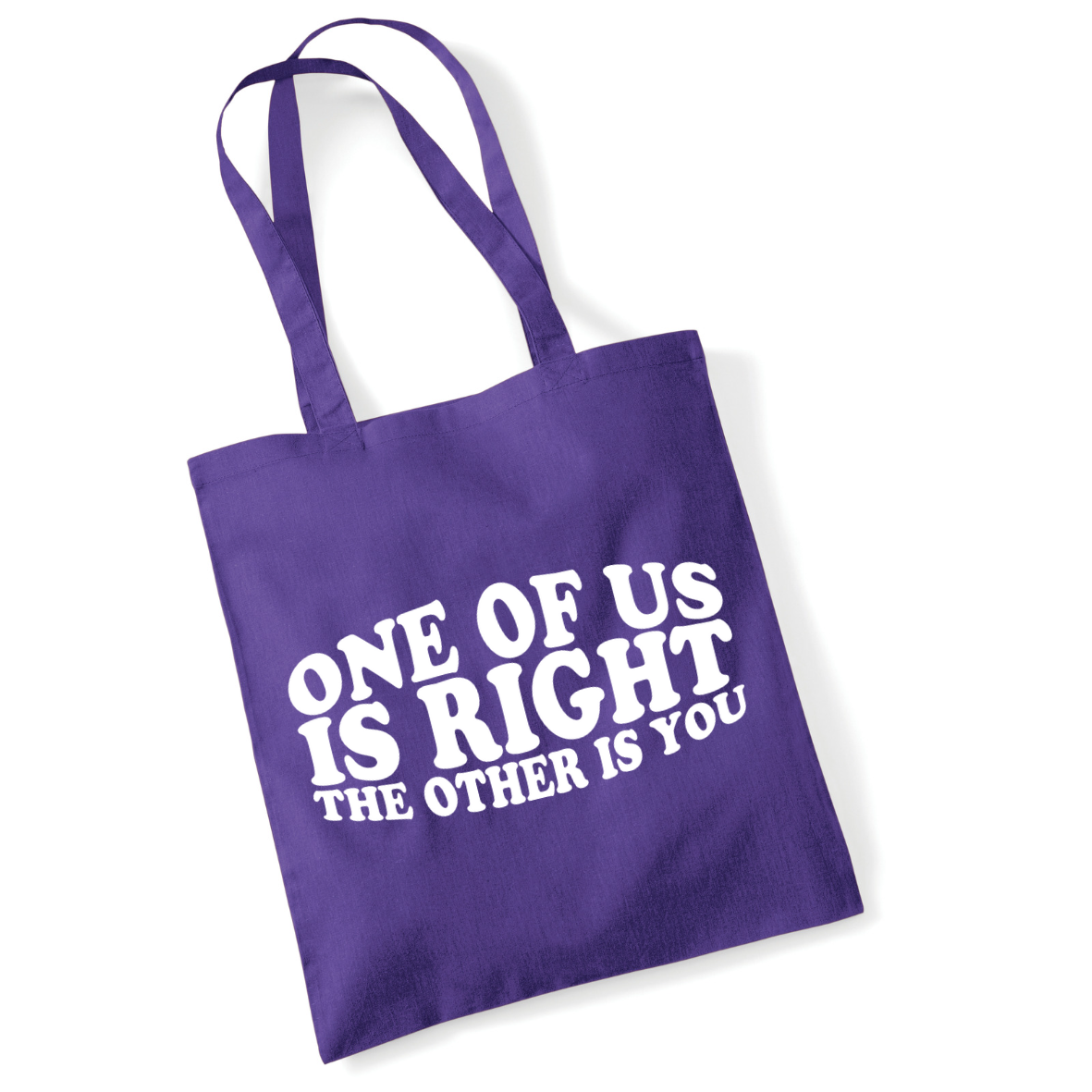 One Of Us Is Right The Other Is You Lightweight Tote Bag