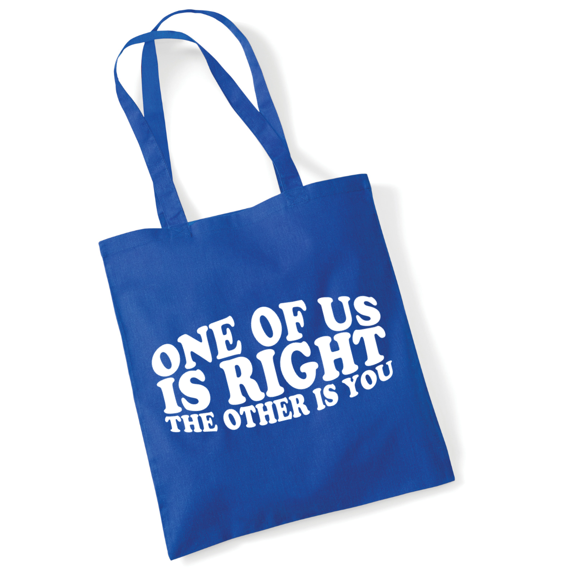 One Of Us Is Right The Other Is You Lightweight Tote Bag