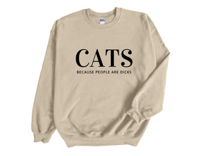 Cats Because People Are Dicks Adult Unisex Sweatshirt