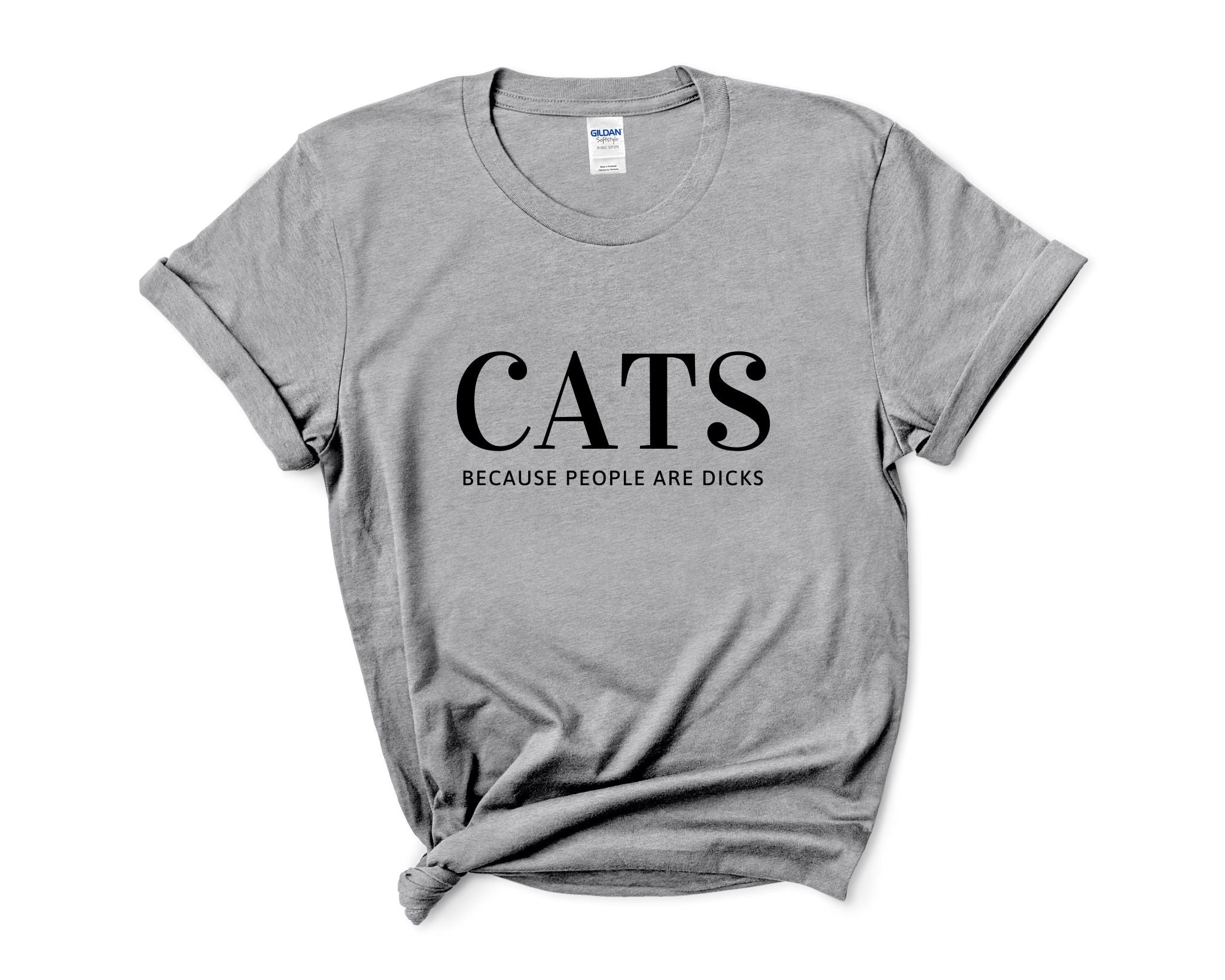 Cats Because People Are Dicks Adult Unisex T-Shirt