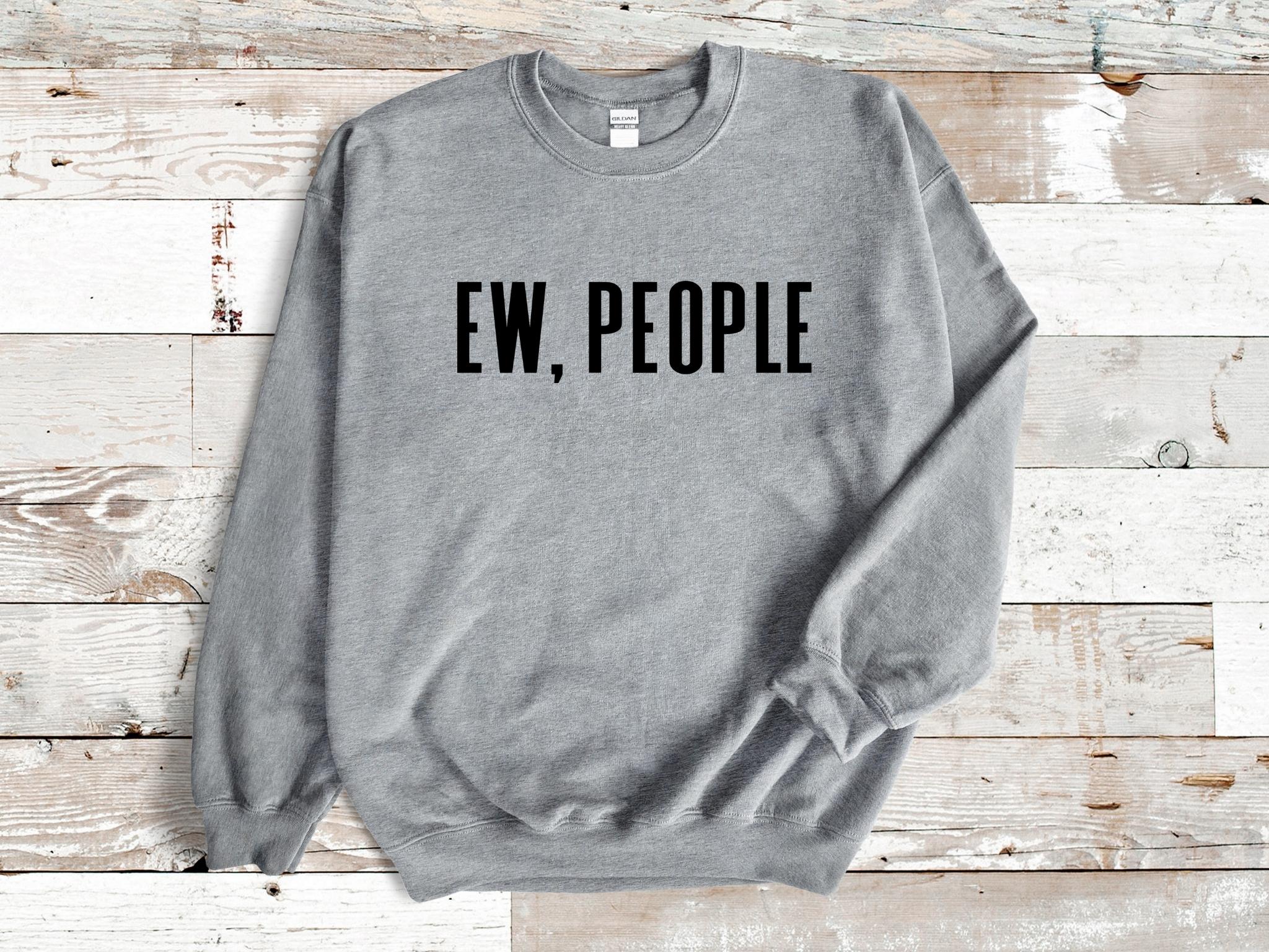 Ew People Adult Unisex Sweatshirt