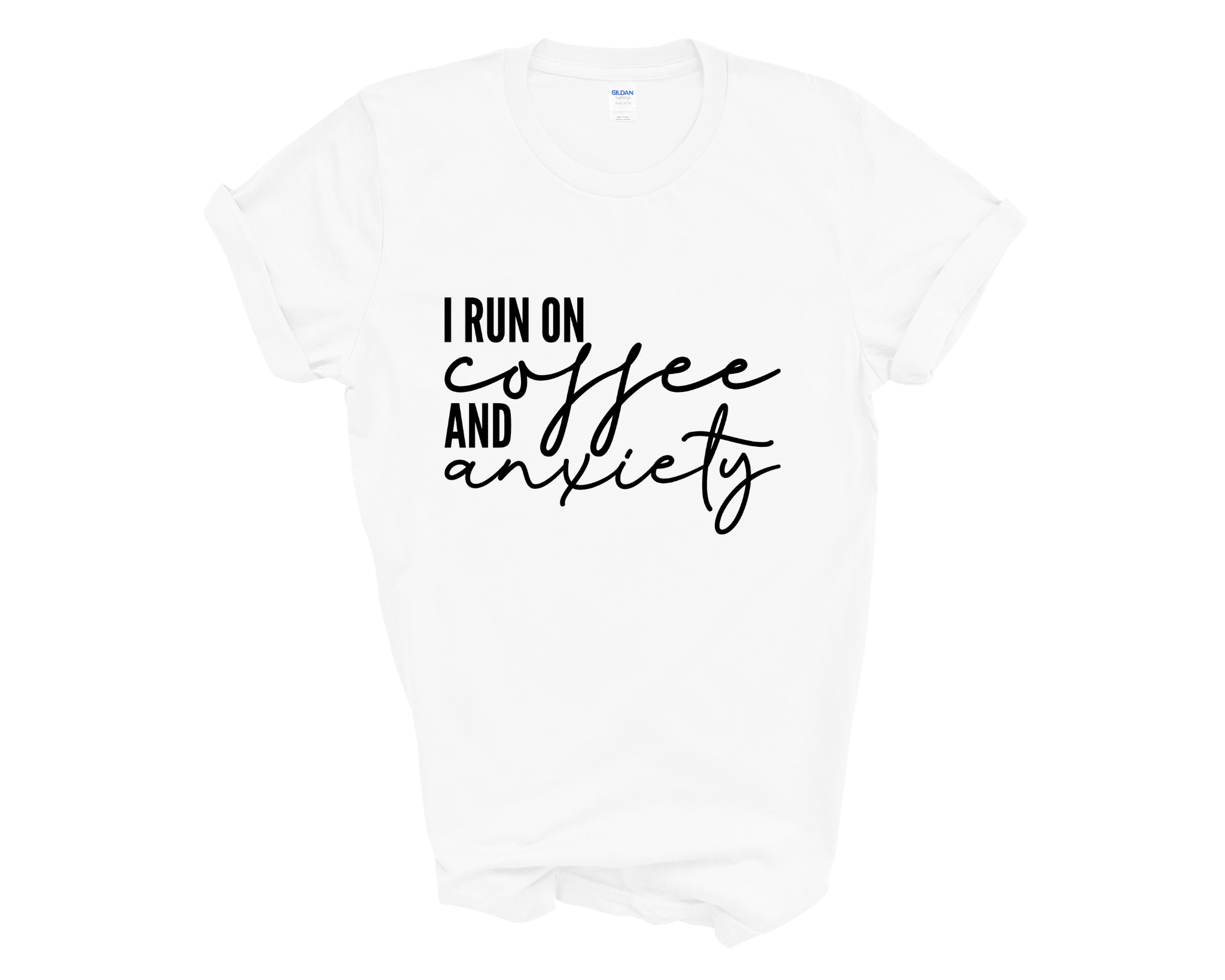 I Run On Coffee And Anxiety Adult Unisex T-Shirt