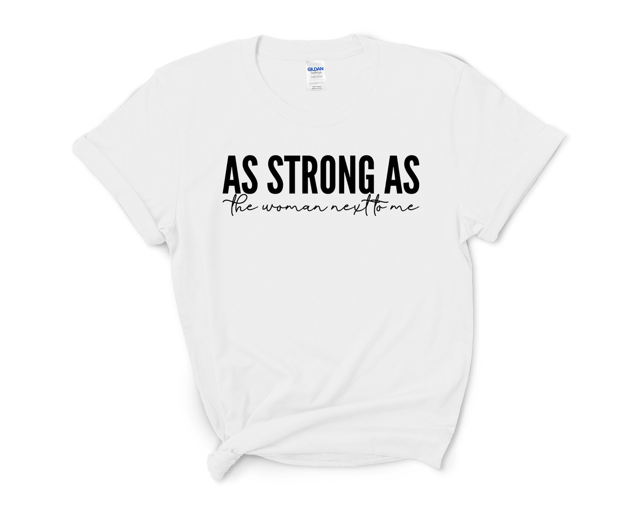 As Strong As The Woman Next To Me Adult Unisex T-Shirt