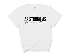 As Strong As The Woman Next To Me Adult Unisex T-Shirt