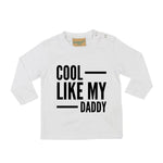 Load image into Gallery viewer, Cool Like My Daddy LONG SLEEVE Baby Toddler Kids T-Shirt
