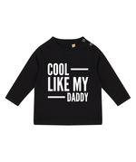 Load image into Gallery viewer, Cool Like My Daddy LONG SLEEVE Baby Toddler Kids T-Shirt
