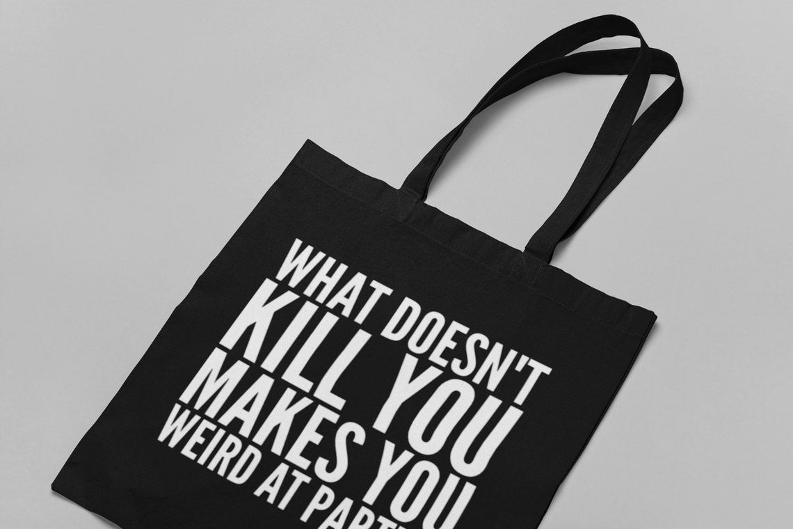 What Doesn't Kill You Makes You Weird At Parties Lightweight Cotton Tote Bag