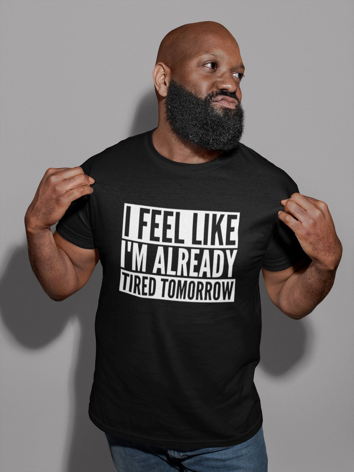 I Feel Like I'm Already Tired Tomorrow Mens Adult T-Shirt