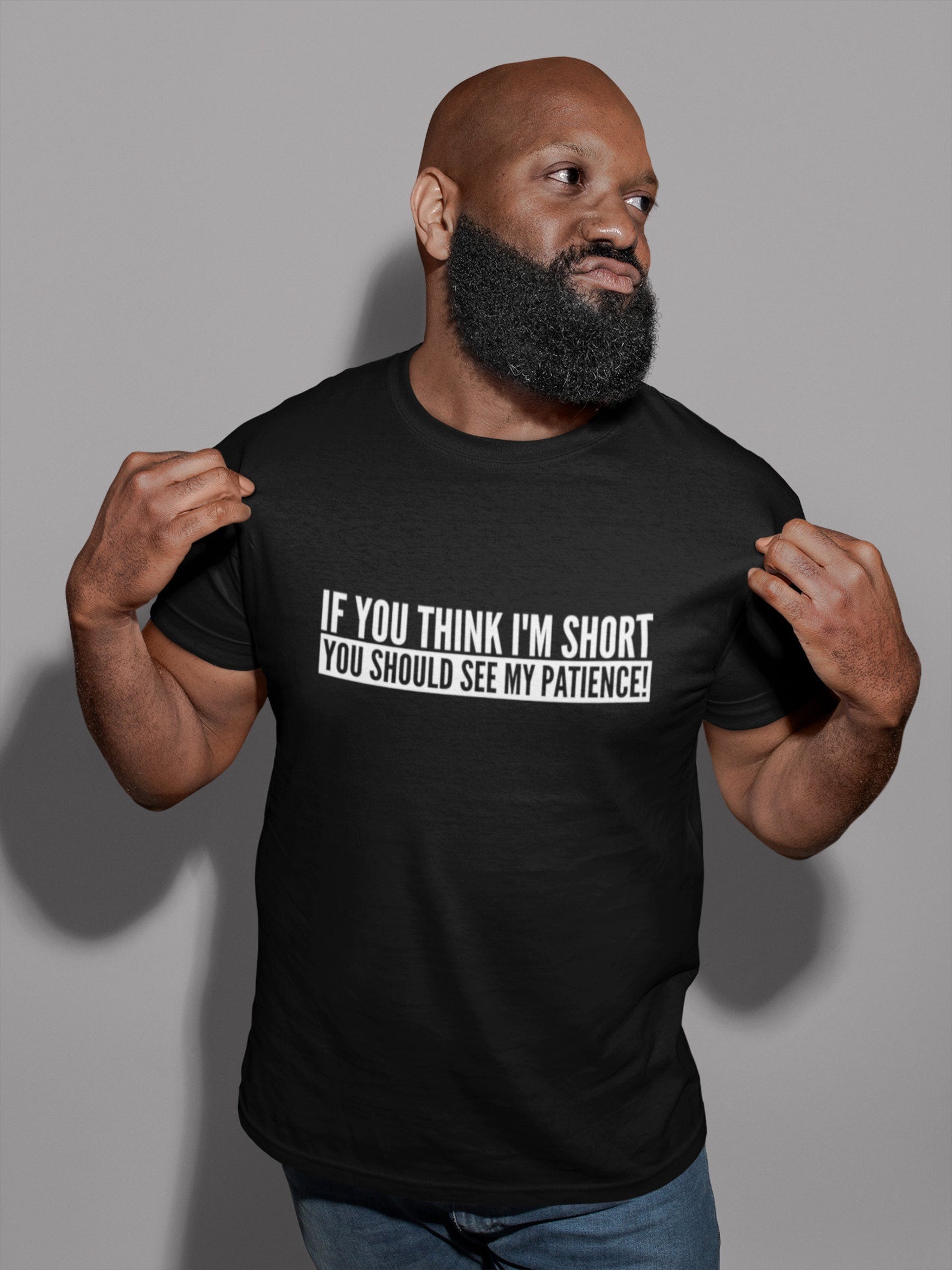 If You Think I'm Short You Should See My Patience - Mens/Unisex Adults Tshirt