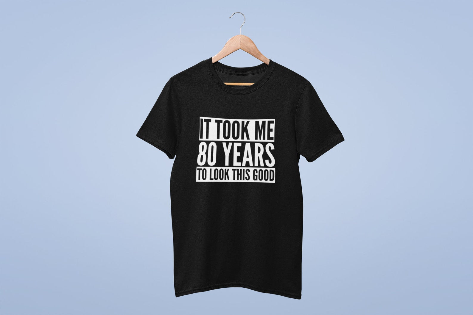 It Took Me 80 Years To Look This Good - Mens/Adult T-shirt