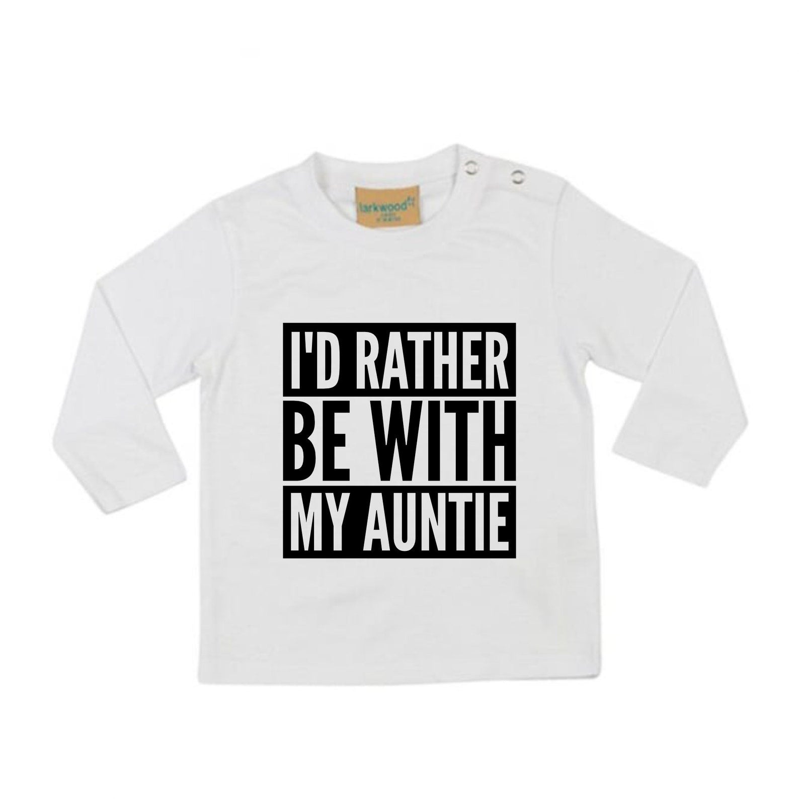 I'd Rather Be With My Auntie LONG SLEEVE Baby Toddler Kids T-Shirt