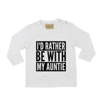 Load image into Gallery viewer, I&#39;d Rather Be With My Auntie LONG SLEEVE Baby Toddler Kids T-Shirt
