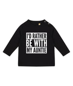 Load image into Gallery viewer, I&#39;d Rather Be With My Auntie LONG SLEEVE Baby Toddler Kids T-Shirt
