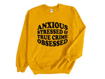 Load image into Gallery viewer, Anxious Stressed &amp; True Crime Obsessed Adult Unisex Sweatshirt
